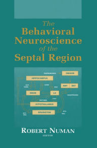 Title: The Behavioral Neuroscience of the Septal Region / Edition 1, Author: Robert Numan