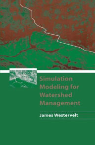 Title: Simulation Modeling for Watershed Management / Edition 1, Author: James Westervelt