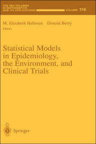 Title: Statistical Models in Epidemiology, the Environment, and Clinical Trials / Edition 1, Author: M.Elizabeth Halloran