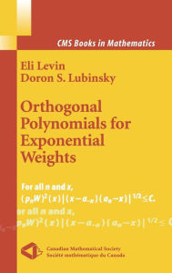 Title: Orthogonal Polynomials for Exponential Weights / Edition 1, Author: Eli Levin