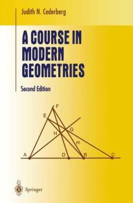 Title: A Course in Modern Geometries / Edition 2, Author: Judith N. Cederberg