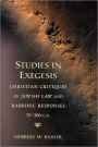 Studies in Exegesis: Christian Critiques of Jewish Law and Rabbinic Responses 70-300 CE