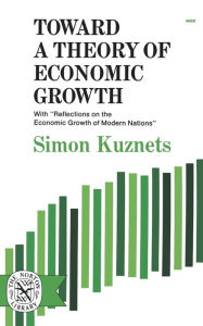 Title: Toward a Theory of Economic Growth, Author: Simon Kuznets