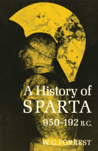 Title: A History of Sparta, 950-192 B. C. / Edition 1, Author: William George Grieve Forrest