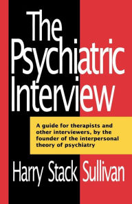 Title: The Psychiatric Interview, Author: Harry Stack Sullivan