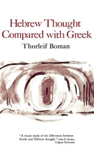 Title: Hebrew Thought Compared with Greek, Author: Thorleif Boman