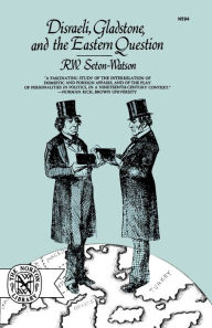 Disraeli, Gladstone, And The Eastern Question