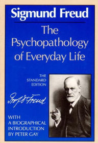 Psychopathology of Everyday Life of Sigmund Freud (The Standard Edition of the Complete Psychological Works of Sigmund Freud Series)