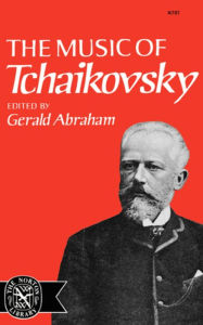 Title: The Music of Tchaikovsky, Author: Gerald Abraham