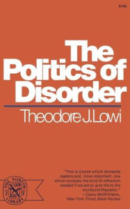 Title: The Politics of Disorder, Author: Theodore J. Lowi