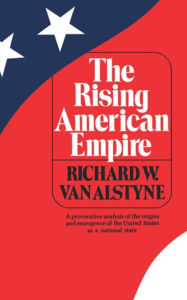 Title: The Rising American Empire, Author: Richard W. Van Alstyne