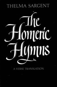Title: The Homeric Hymns: A Verse Translation, Author: Thelma Sargent