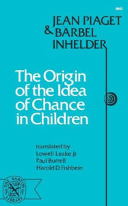 Title: The Origin of the Idea of Chance in Children, Author: Jean Piaget