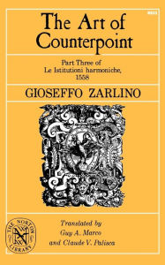 Title: The Art of Counterpoint: Part Three of Le Istitutioni harmoniche, 1558, Author: Gioseffo Zarlino