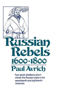 Title: Russian Rebels, 1600-1800, Author: Paul Avrich