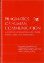 Pragmatics of Human Communication: A Study of Interactional Patterns, Pathologies, and Paradoxes / Edition 1