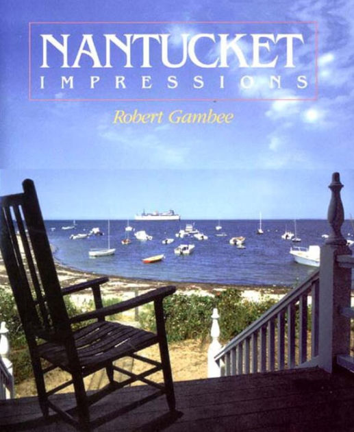 Nantucket Impressions by Robert Gambee, Hardcover Barnes & Noble®
