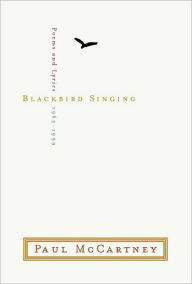 Title: Blackbird Singing: Poems and Lyrics, 1965-1999, Author: Paul McCartney