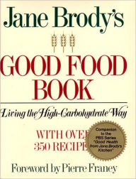 Jane Brody's Good Food Book: Living the High Carbohydrate Way