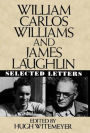 William Carlos Williams and James Laughlin: Selected Letters