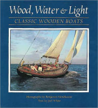 Wood, Water and Light: Classic Wooden Boats / Edition 1