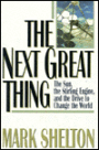 The Next Great Thing: The Sun, the Stirling Engine, and the Drive to Change the World