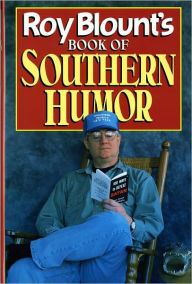 Title: Roy Blount's Book of Southern Humor, Author: Roy Blount Jr.