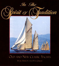 In the Spirit of Tradition: Old and New Classic Yachts / Edition 1