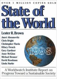 State of the World, 1998 : A Worldwatch Institute Report on Progress toward a Sustainable Society