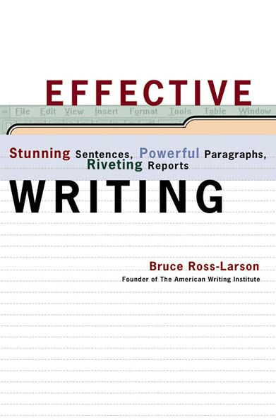 Effective Writing: Stunning Sentences, Powerful Paragraphs, Riveting Reports