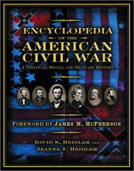 Encyclopedia of the American Civil War: A Political Social and Military History