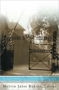 Nothing Makes You Free: Writings by Descendents of Jewish Holocaust Survivors