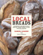 Local Breads: Sourdough and Whole-Grain Recipes from Europe's Best Artisan Bakers