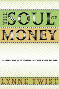 Soul of Money: Transforming Your Relationship with Money and Life