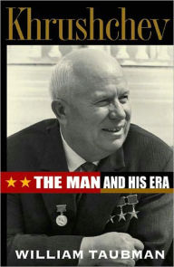 Title: Khrushchev: The Man and His Era, Author: William Taubman
