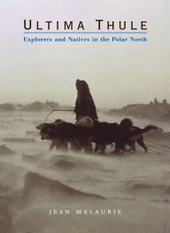 Ultima Thule: Explorers and Native in the Polar North