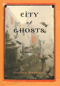 Title: City of Ghosts: A Novel, Author: Johanna Stoberock