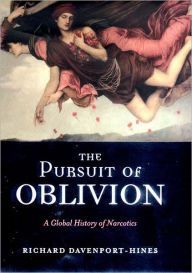 The Pursuit of Oblivion: A Global History of Narcotics