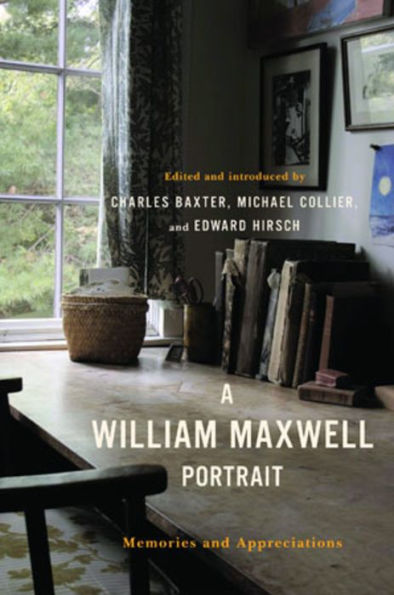 A William Maxwell Portrait: Memories and Appreciations