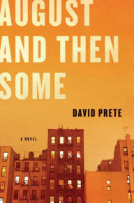 Title: August and Then Some: A Novel, Author: David Prete