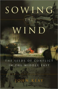Sowing the Wind: The Seeds of Conflict in the Middle East
