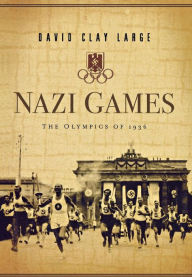Title: Nazi Games: The Olympics of 1936, Author: David Clay Large