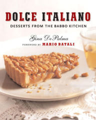 Title: Dolce Italiano: Desserts from the Babbo Kitchen, Author: Gina DePalma