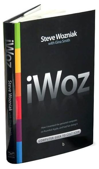 iWOZ: Computer Geek to Cult Icon: How I invented the personal computer, co-founded Apple, and had fun doing It