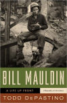 Alternative view 1 of Bill Mauldin: A Life Up Front