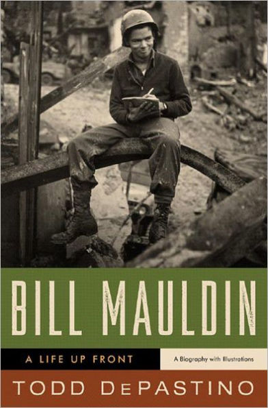 Bill Mauldin: A Life Up Front