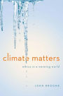 Climate Matters: Ethics in a Warming World