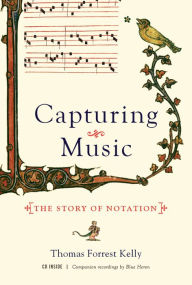 Title: Capturing Music: The Story of Notation, Author: Thomas Forrest Kelly