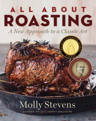 Title: All About Roasting: A New Approach to a Classic Art, Author: Molly Stevens