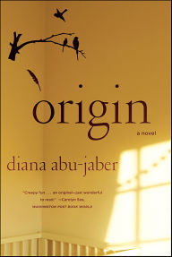 Title: Origin: A Novel, Author: Diana Abu-Jaber